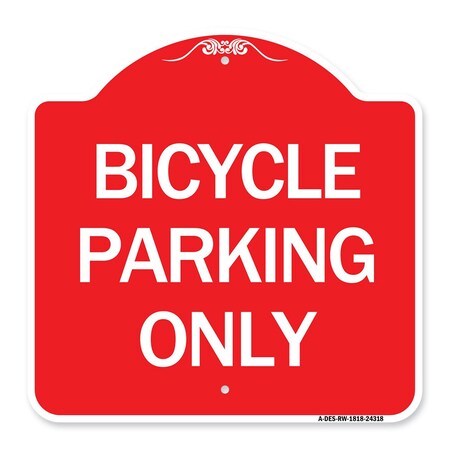 Signmission Designer Series Sign-Bicycle Parking Only, Red & White Aluminum Sign, 18" x 18", RW-1818-24318 A-DES-RW-1818-24318